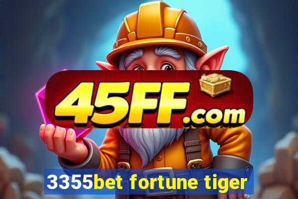 3355bet fortune tiger